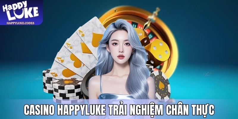 Casino HappyLuke dealer thật trải nghiệm chân thực