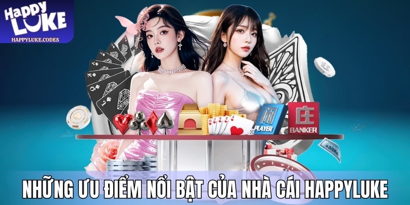 Những ưu điểm nổi bật của nhà cái HappyLuke
