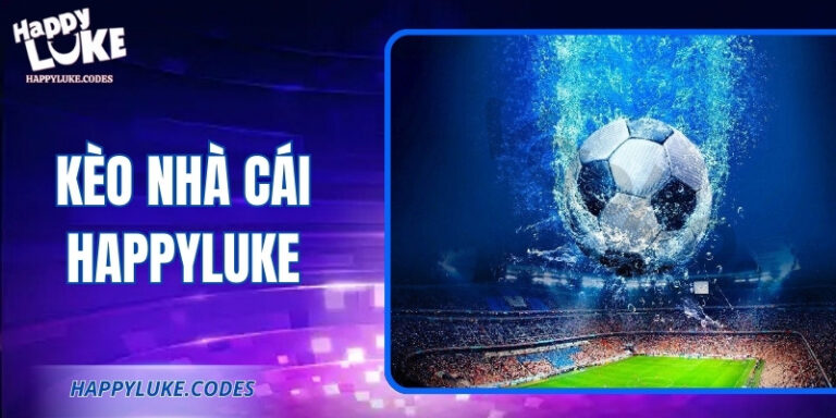 Kèo Nhà Cái Happyluke – Tỷ Lệ Chuẩn, Phân Tích Sâu 8 Kèo Nhà Cái Happyluke – Tỷ Lệ Chuẩn, Phân Tích Sâu