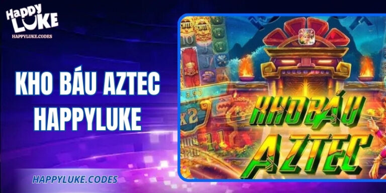 Kho Báu Aztec Happyluke: Cuộc Săn Nổ Hũ Gay Cấn Cho Game Thủ