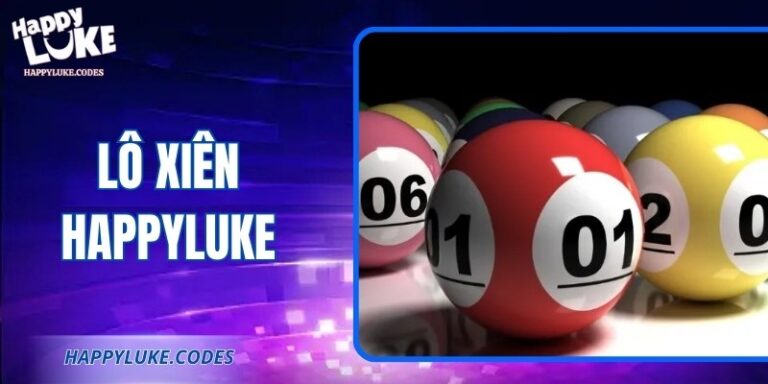 Lô Xiên Happyluke - Nguyên Tắc Chơi Cho Người Mới