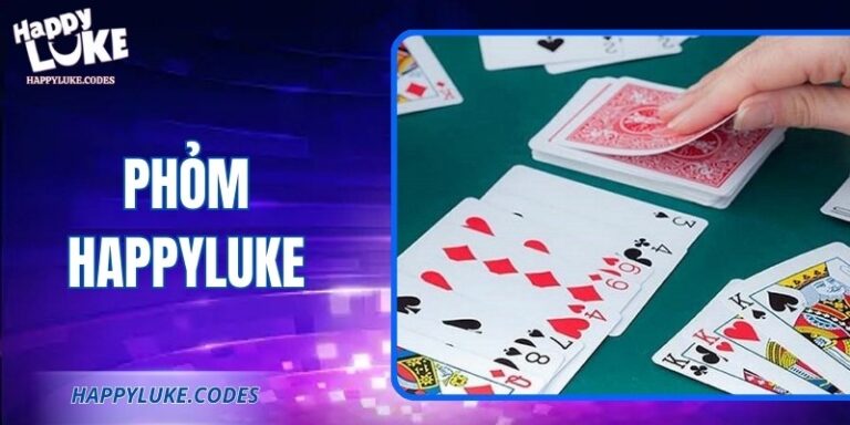 Phỏm Happyluke: Hướng Dẫn, Quy Tắc và Chiến Thuật Hiệu Quả