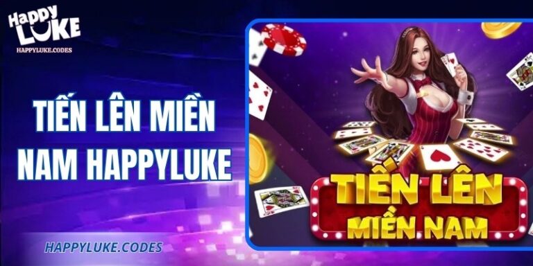 Tiến Lên Miền Nam Happyluke: Luật Chơi, Mẹo và Chiến Thuật