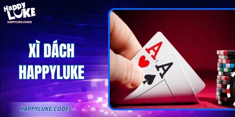 Xì Dách Happyluke: Luật Chơi Chuẩn Xác, Tham Gia Hiệu Quả